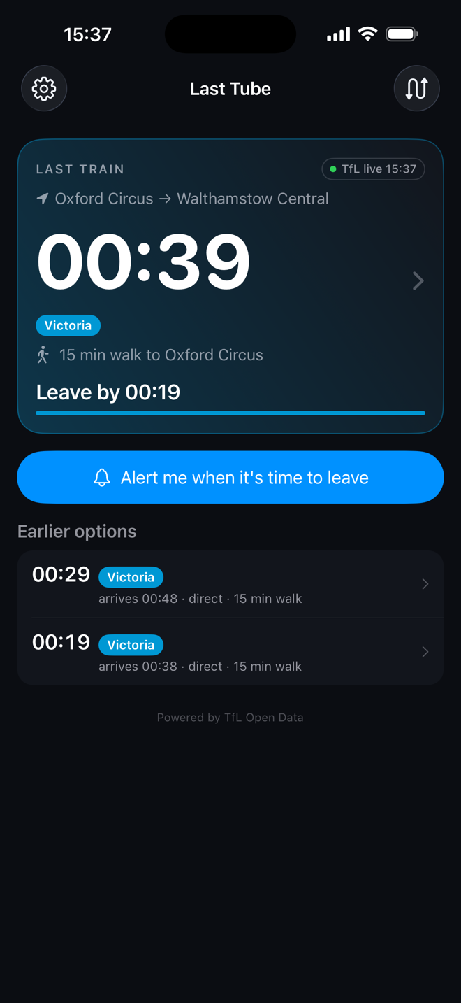 Last Tube home screen: tonight's last train, 00:39 from Oxford Circus to Walthamstow Central on the Victoria line, 15 minute walk to the station, leave by 00:19 — with an alert button and earlier options below.